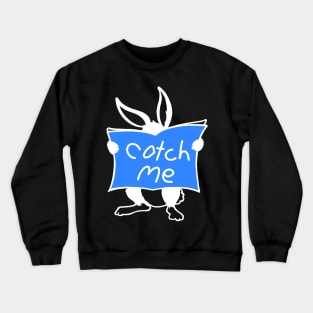 Catch Me Crewneck Sweatshirt